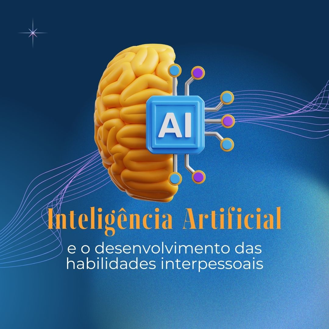 Inteligência Artificial e o desenvolvimento das habilidades interpessoais